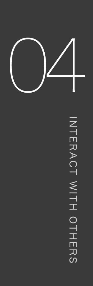 04 INTERACT WITH OTHERS